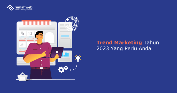 trend-marketing-tahun-2023-yang-perlu-anda-tahu