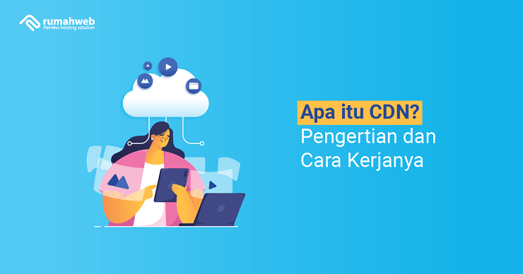 apa-itu-cdn?-pengertian-dan-cara-kerjanya