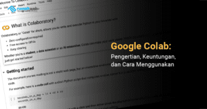 google-colab:-pengertian,-keuntungan,-dan-cara-menggunakan