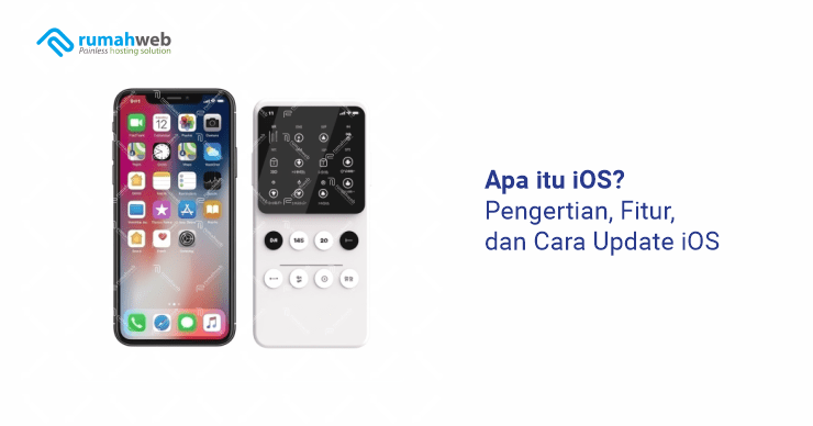 apa-itu-ios?-pengertian,-fitur,-dan-cara-update-ios