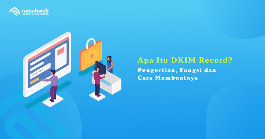 apa-itu-dkim-record?-pengertian,-fungsi-dan-cara-membuatnya