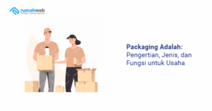 packaging-adalah:-pengertian,-jenis,-dan-fungsi-untuk-usaha