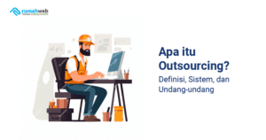 apa-itu-outsourcing?-definisi,-sistem,-dan-undang-undang