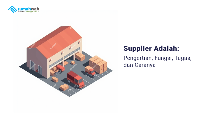 supplier-adalah:-pengertian,-fungsi,-tugas,-dan-caranya