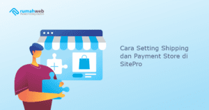 cara-setting-shipping-dan-payment-store-di-sitepro