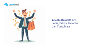 apa-itu-benefit?-arti,-jenis,-faktor-penentu,-dan-contohnya