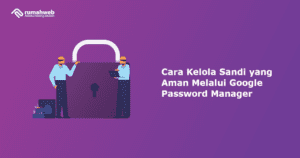 cara-kelola-sandi-yang-aman-melalui-google-password-manager