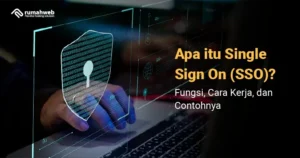 apa-itu-single-sign-on-(sso)?-fungsi,-cara-kerja-dan-contoh