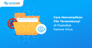 cara-menampilkan-file-tersembunyi-di-flashdisk-karena-virus