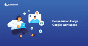 penyesuaian-harga-google-workspace-juli-2024