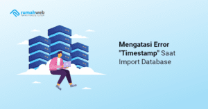 mengatasi-error-timestamp-saat-import-database-di-phpmyadmin