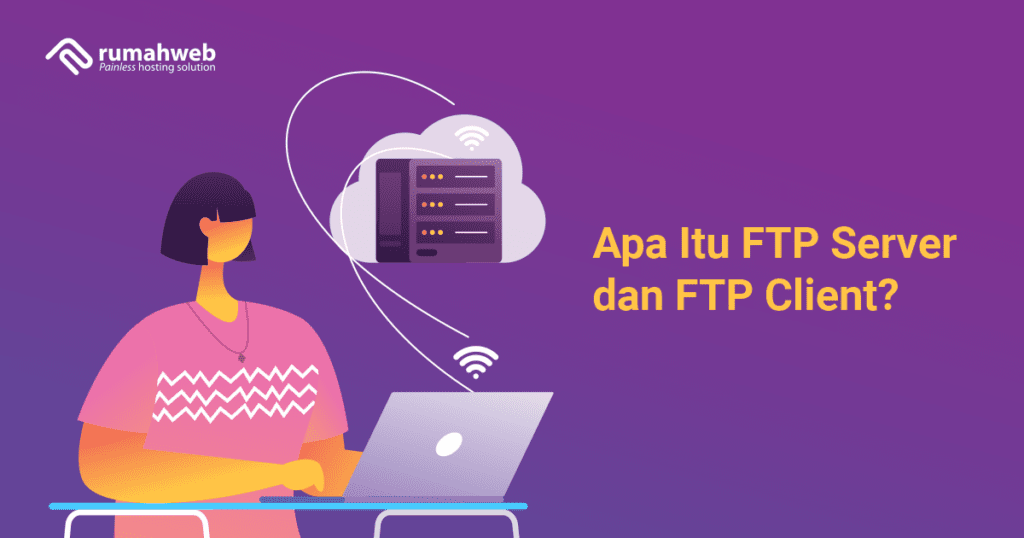 apa-itu-ftp-server?-pengertian-dan-bedanya-dengan-ftp-client