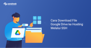 cara-download-file-google-drive-ke-hosting-melalui-ssh