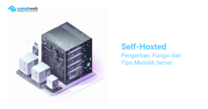 self-hosted:-pengertian,-fungsi-dan-tips-memilih-server