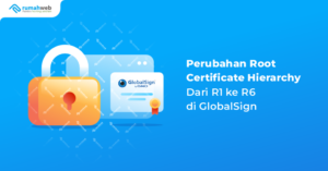 perubahan-root-certificate-hierarchy-dari-r1-ke-r6-di-globalsign