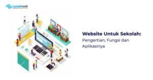 website-untuk-sekolah:-pengertian,-fungsi-dan-aplikasinya