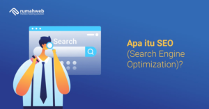 apa-itu-seo-(search-engine-optimization)-dan-optimasinya